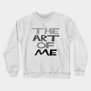 The Art Of Me Crewneck Sweatshirt